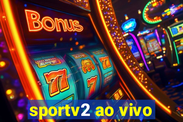 sportv2 ao vivo