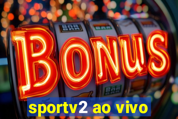 sportv2 ao vivo