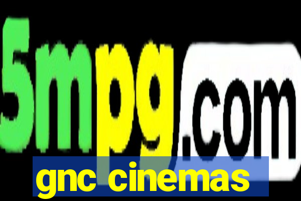 gnc cinemas