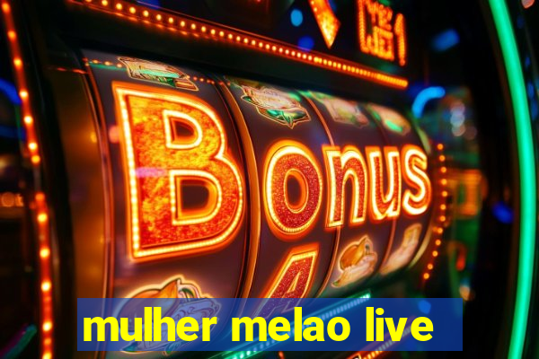 mulher melao live