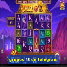 grupos 18 de telegram