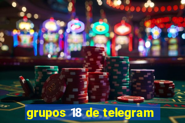 grupos 18 de telegram