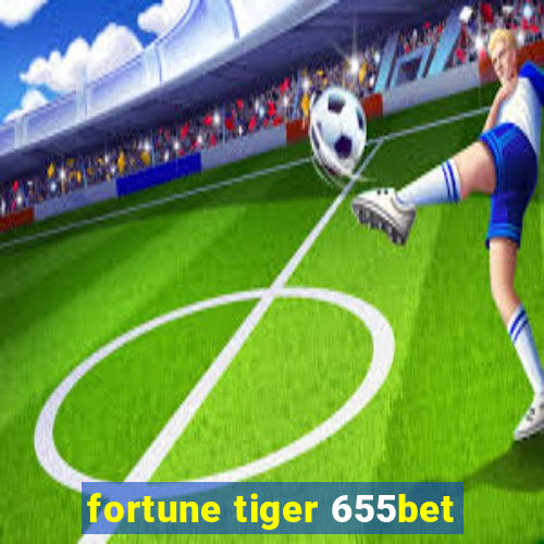 fortune tiger 655bet