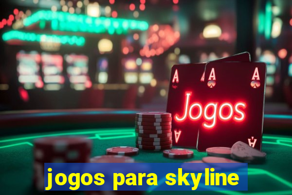 jogos para skyline