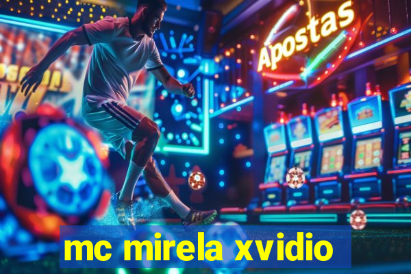 mc mirela xvidio