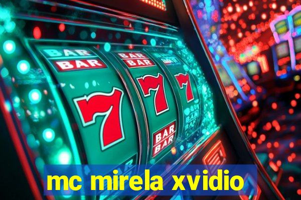 mc mirela xvidio