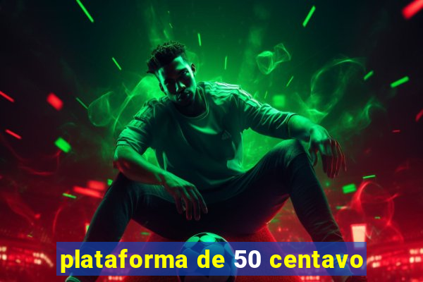 plataforma de 50 centavo