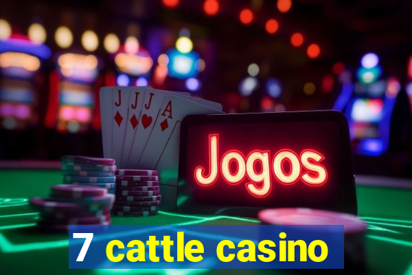 7 cattle casino