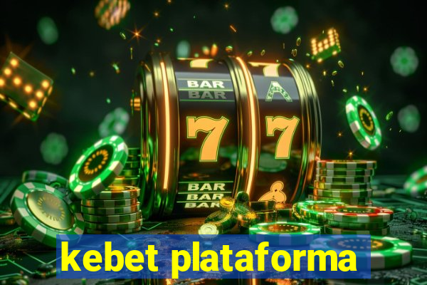 kebet plataforma