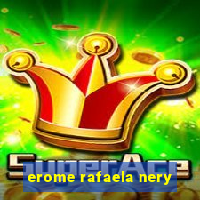 erome rafaela nery