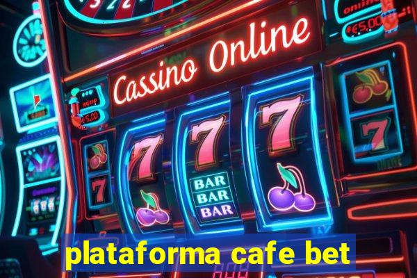 plataforma cafe bet