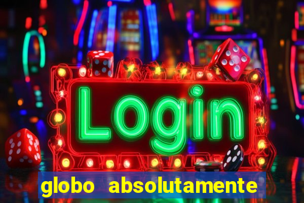 globo absolutamente sobretudo 2018