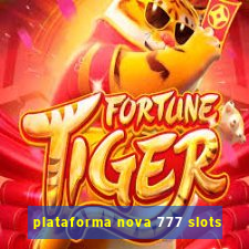 plataforma nova 777 slots