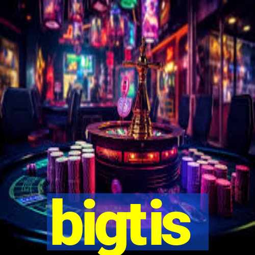 bigtis