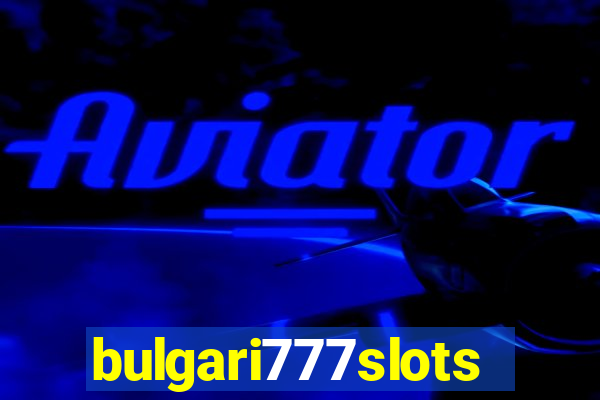 bulgari777slots.com