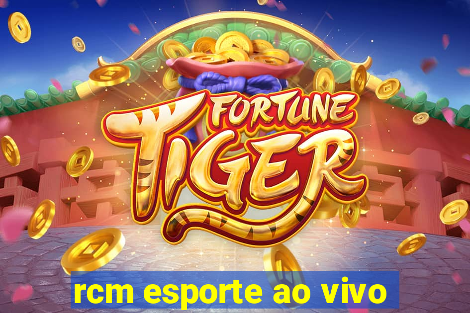 rcm esporte ao vivo