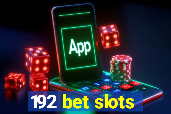 192 bet slots