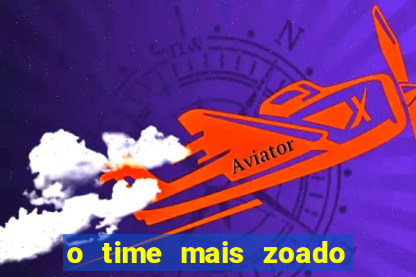 o time mais zoado do mundo