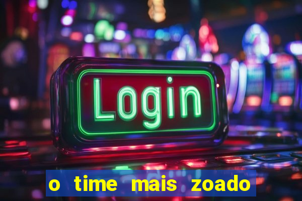 o time mais zoado do mundo