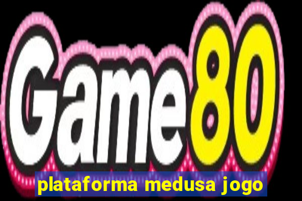 plataforma medusa jogo