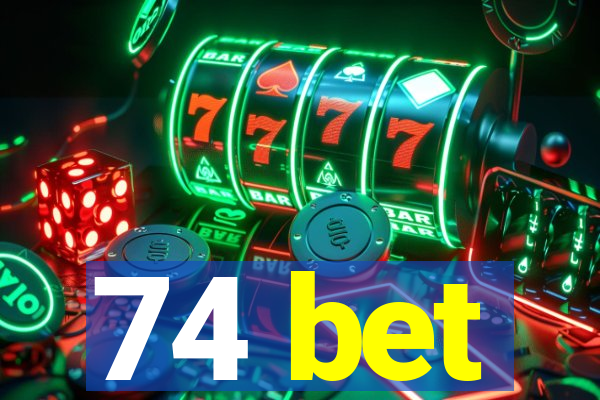 74 bet