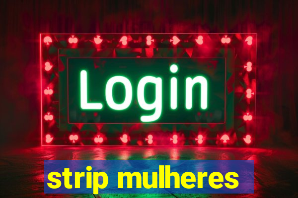 strip mulheres