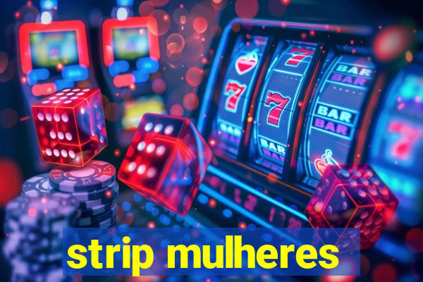 strip mulheres