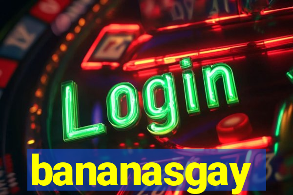 bananasgay