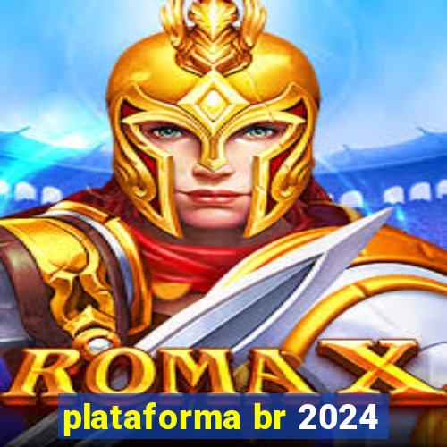 plataforma br 2024