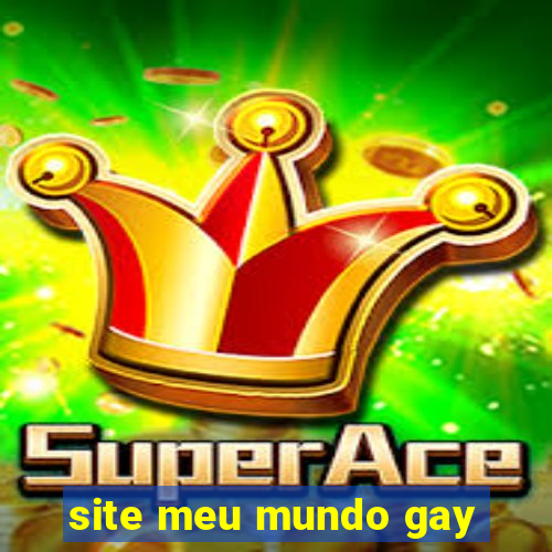 site meu mundo gay