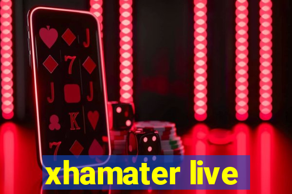 xhamater live