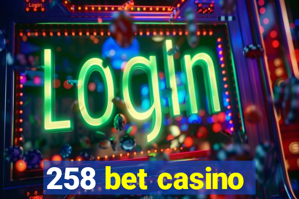 258 bet casino