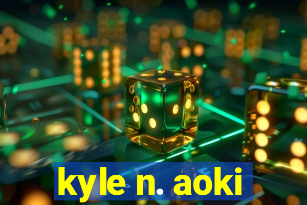 kyle n. aoki