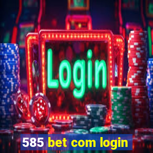 585 bet com login