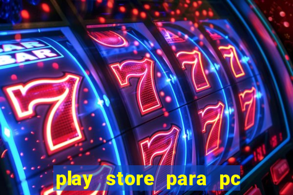 play store para pc windows 7