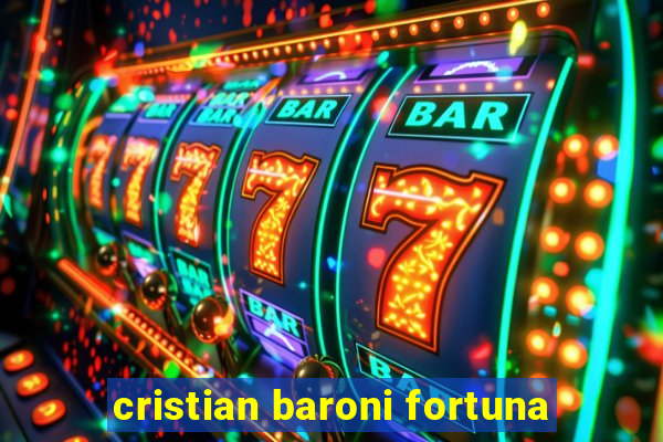 cristian baroni fortuna