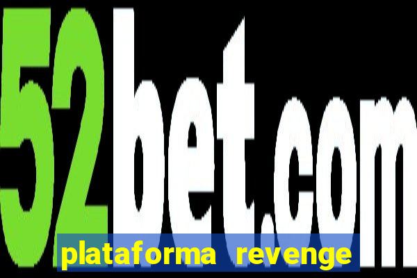 plataforma revenge tigrinho 2