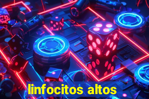 linfocitos altos