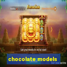 chocolate models