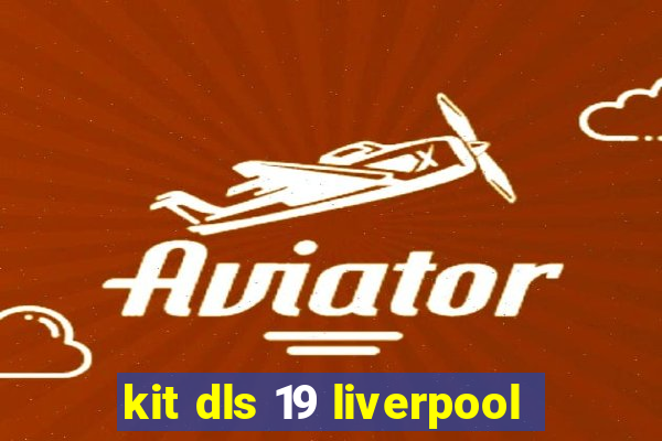 kit dls 19 liverpool