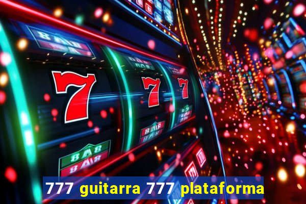 777 guitarra 777 plataforma