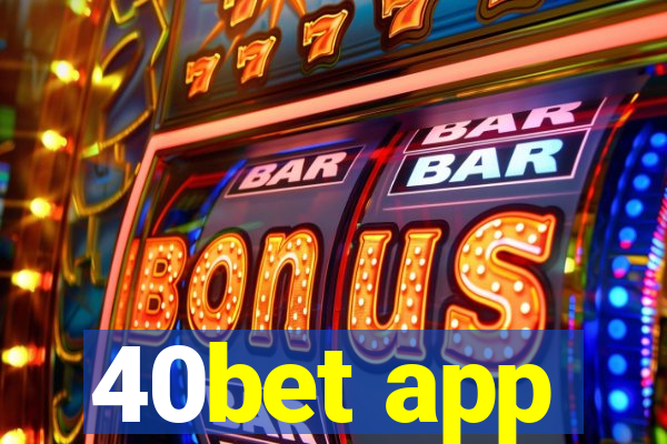 40bet app