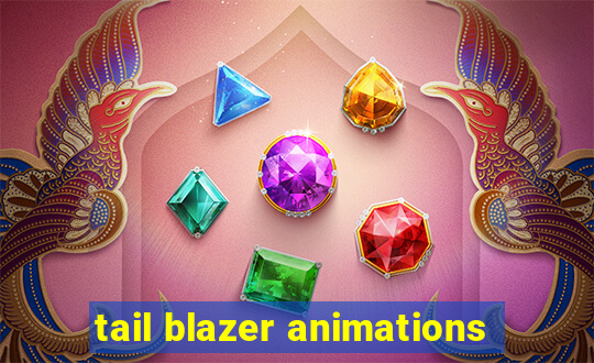 tail blazer animations