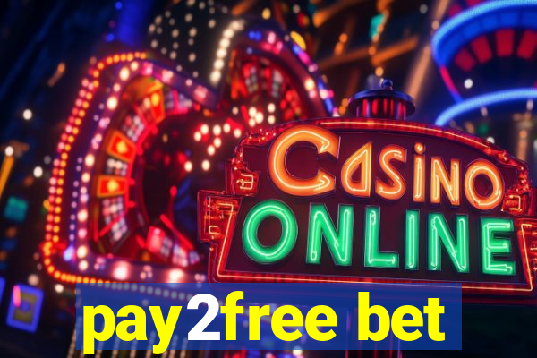 pay2free bet