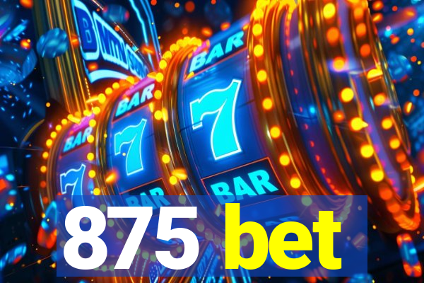 875 bet