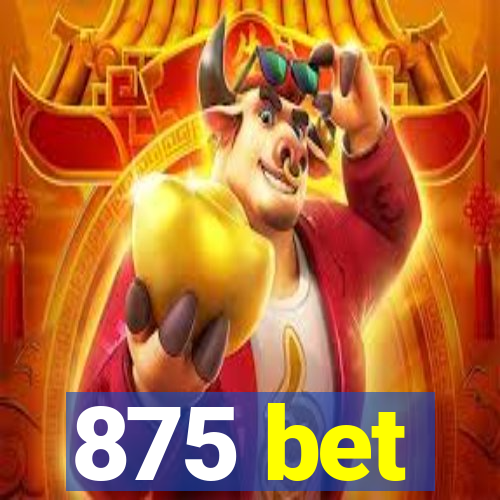 875 bet