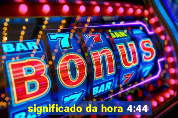 significado da hora 4:44