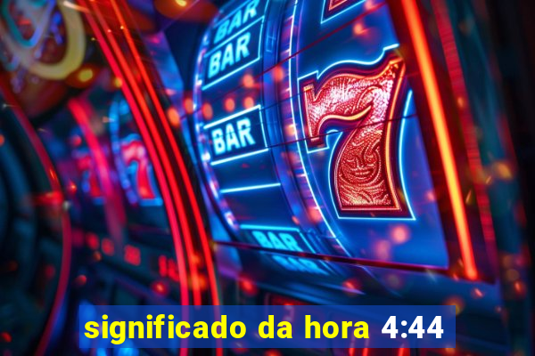 significado da hora 4:44