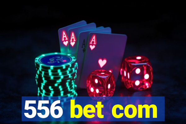 556 bet com