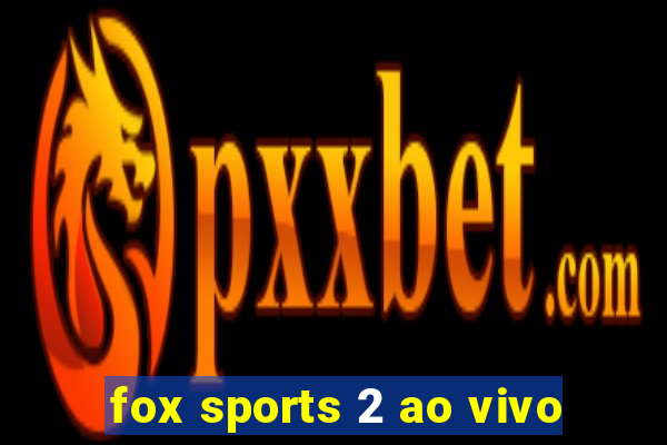 fox sports 2 ao vivo